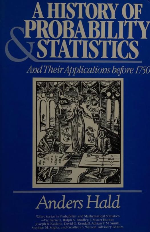 A history of probability and statistics and their applications before 1750 by Andres Hald