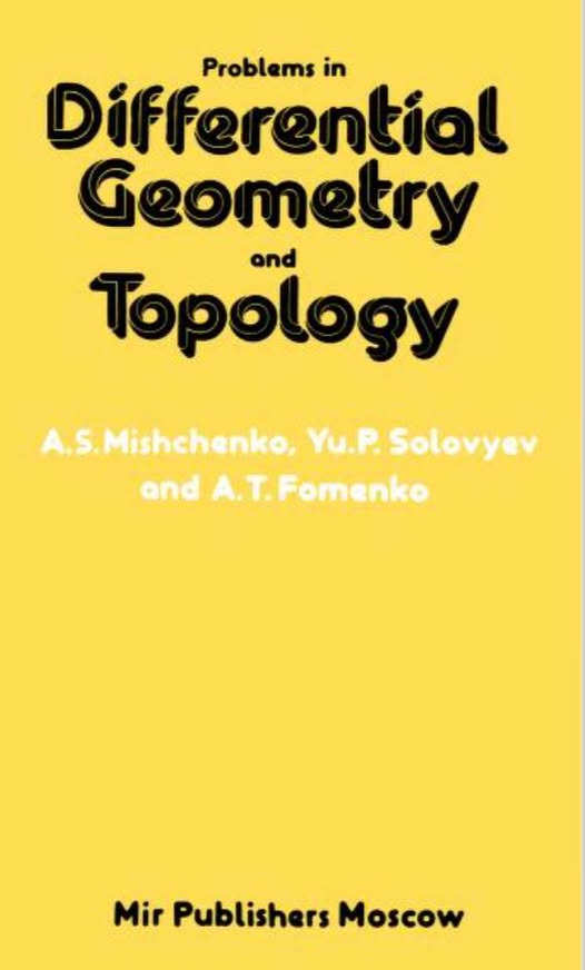 Problems In Differential Geometry And Topology by A. S. Mishchenko, Yu. P. Solovyev, A. T. Fomenko