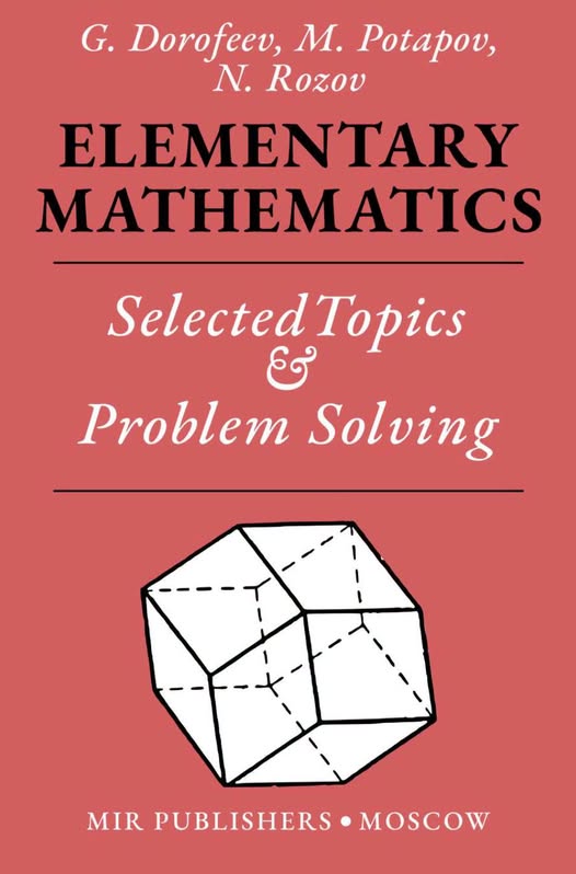 Elementary Mathematics ( Selected Topics And Problem Solving) by G. Dorofeev; M. Potapov; N. Rozov