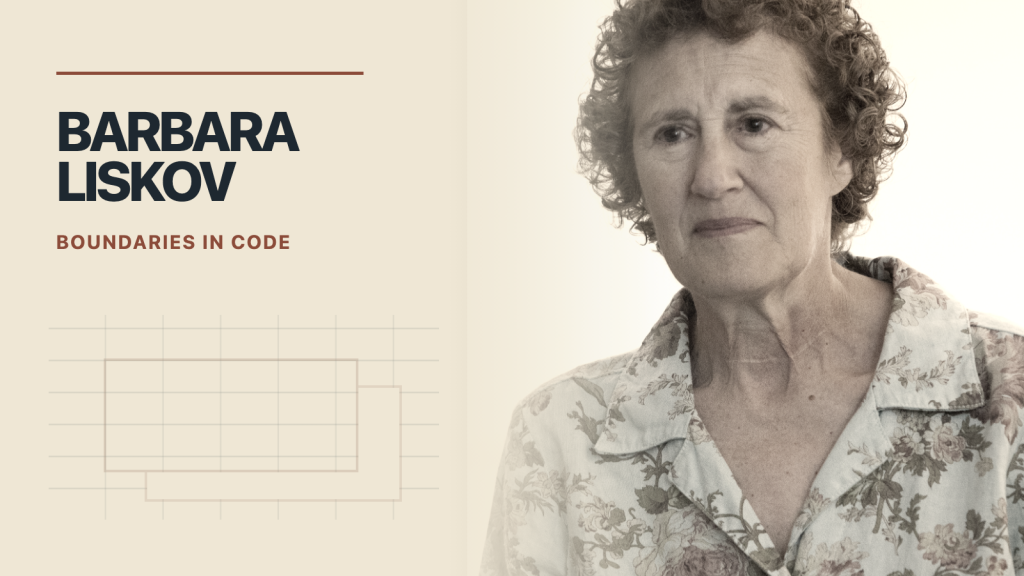 Barbara Liskov Made Data Abstraction a Language Feature Before Object-Oriented Programming Went Mainstream