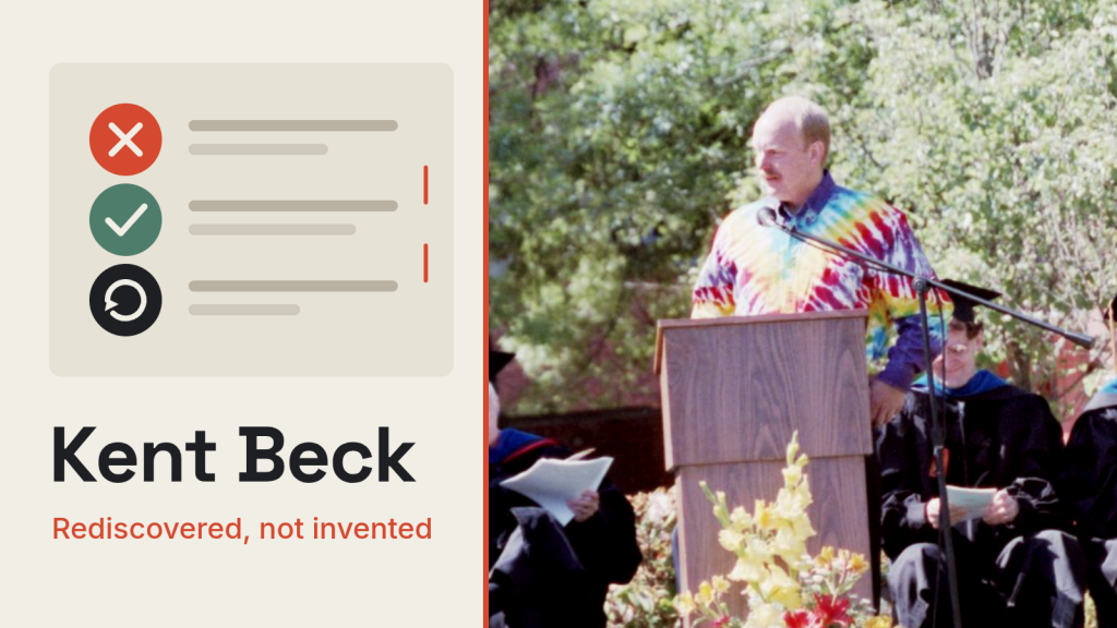 Everyone Credits Kent Beck With Inventing TDD. He Says He Rediscovered It.