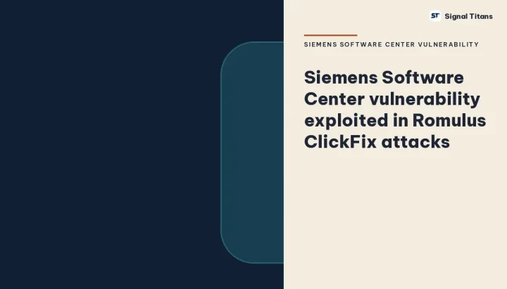 Siemens Software Center vulnerability: Siemens Software Center vulnerability exploited in Romulus ClickFix attacks
