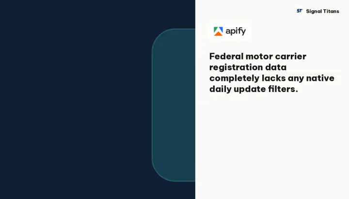 Apify · FMCSA Data Extraction: Federal motor carrier registration data completely lacks any native daily update filters.