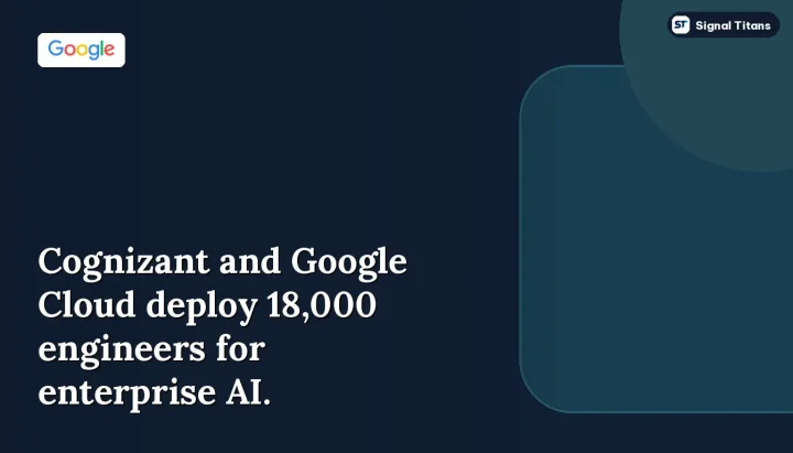 Cognizant · Google Cloud: Cognizant and Google Cloud deploy 18,000 engineers for enterprise AI.