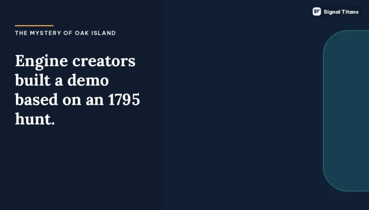 The Mystery of Oak Island · Visionaire Studio: Engine creators built a demo based on an 1795 hunt.