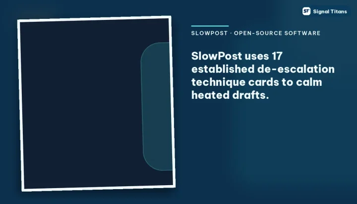 SlowPost · Open-Source Software: SlowPost uses 17 established de-escalation technique cards to calm heated drafts.