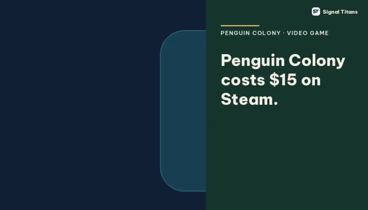 Penguin Colony · Video game: Penguin Colony costs $15 on Steam.