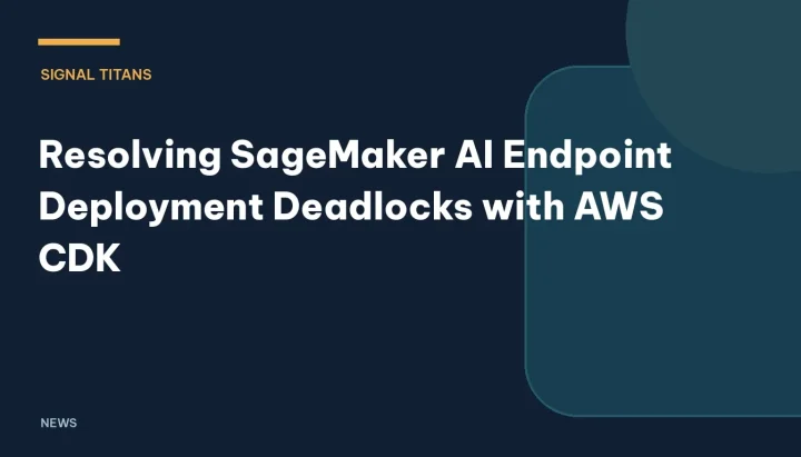 Resolving SageMaker AI Endpoint Deployment Deadlocks with AWS CDK