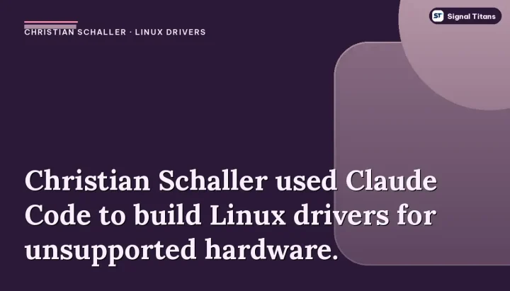 Christian Schaller · Linux Drivers: Christian Schaller used Claude Code to build Linux drivers for unsupported hardware.