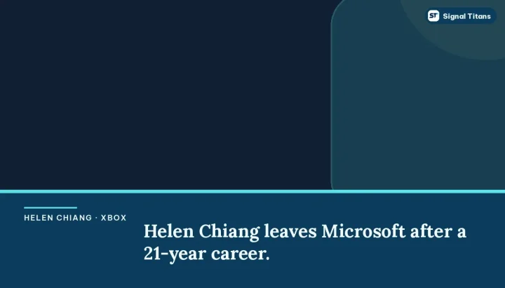 Helen Chiang · Xbox: Helen Chiang leaves Microsoft after a 21-year career.