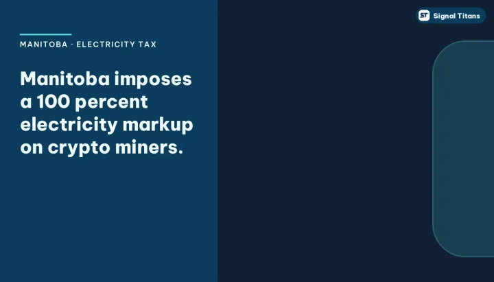 Manitoba · Electricity Tax · Crypto Mining: Manitoba imposes a 100 percent electricity markup on crypto miners.