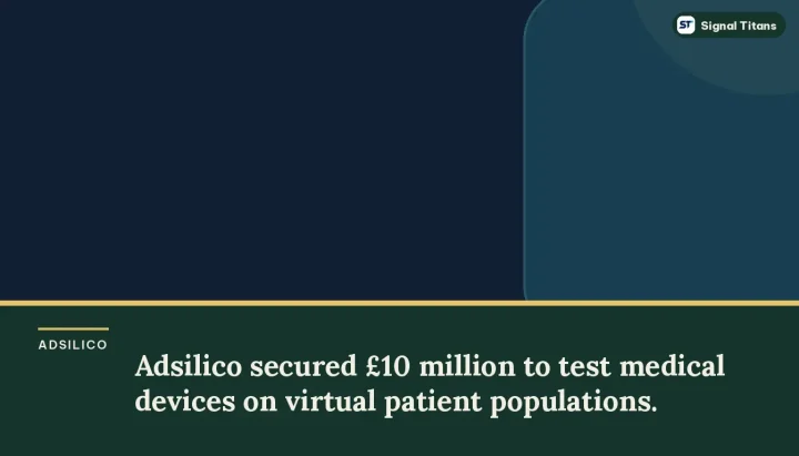 adsilico · medical technology: Adsilico secured £10 million to test medical devices on virtual patient populations.