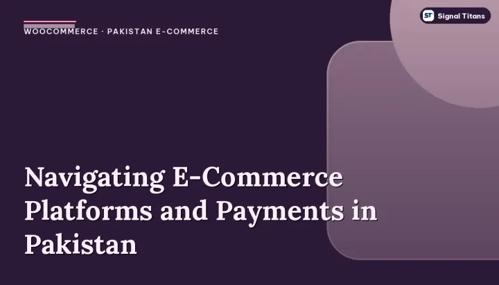 WooCommerce · Pakistan E-Commerce: Navigating E-Commerce Platforms and Payments in Pakistan