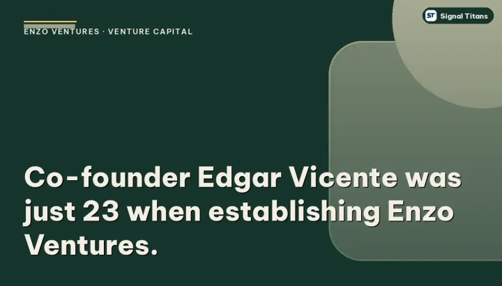 Enzo Ventures · Venture Capital: Co-founder Edgar Vicente was just 23 when establishing Enzo Ventures.