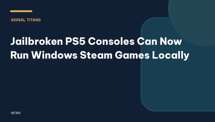 Jailbroken PS5 Consoles Can Now Run Windows Steam Games Locally