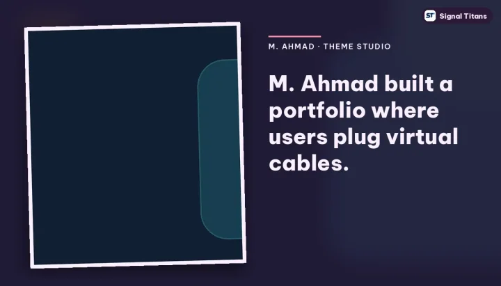M. Ahmad · Theme Studio: M. Ahmad built a portfolio where users plug virtual cables.