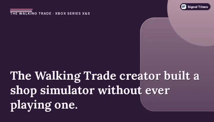 The Walking Trade · Xbox Series X&S: The Walking Trade creator built a shop simulator without ever playing one.